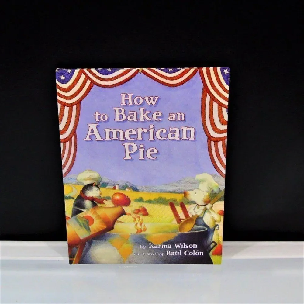 How to Bake an American Pie by Karma Wilson